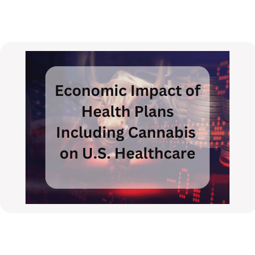Economic Impact of Health Plans Including Cannabis on U.S. Healthcare